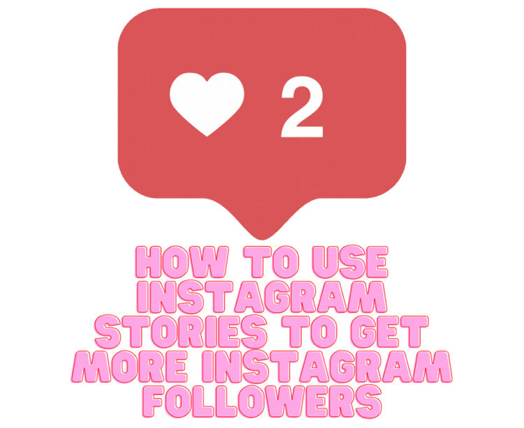 how-to-use-instagram-stories-to-get-more-instagram-followers-lincoln