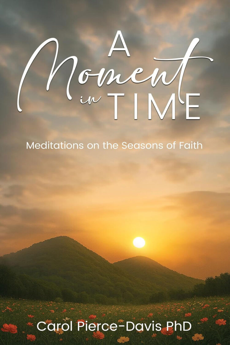 Carol Pierce-Davis Offers a Year of Faith With A Moment in Time: Meditations on the Seasons of Faith